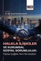 Halkla İlişkiler ve Kurumsal Sosyal Sorumluluk: Dijital Çağda Yeni Stratejiler - Eğitim Yayınevi - Bilimsel Eserler