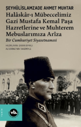 Halâskâr-ı Mübeccelimiz Gazi Mustafa Kemal Paşa Hazretlerine Ve Muhterem Mebuslarımıza Arîza - Vakıfbank Kültür Yayınları