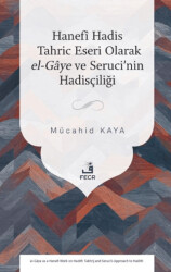 Hanefî Hadis Tahric Eseri Olarak el-Gâye ve Seruci’nin Hadisçiliği - Fecr Yayınları