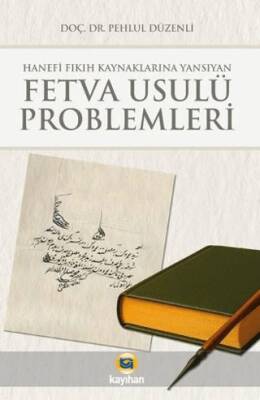 Hanefi Fıkıh Kaynaklarına Yansıyan Fetva Usulü Problemleri - 1