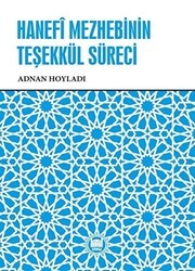 Hanefi Mezhebinin Teşekkül Süreci - Marmara Üniversitesi İlahiyat Fakültesi Vakfı