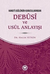 Hanefi Usulünün Kurucularından Debusi ve Usul Anlayışı - Marmara Üniversitesi İlahiyat Fakültesi Vakfı