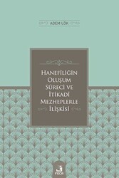 Hanefiliğin Oluşum Süreci ve İtikadi Mezheplerle İlişkisi - Fecr Yayınları