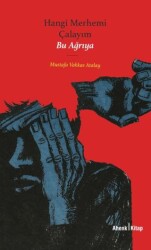 Hangi Merhemi Çalayım Bu Ağrıya - Ahenk Kitap