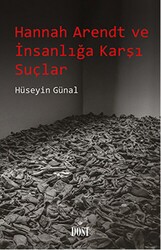 Hannah Arendt ve İnsanlığa Karşı Suçlar - Dost Kitabevi Yayınları