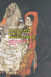 Hapsedilmiş Benliği Özgürleştirmek - Yeme Bozukluklarına Psikoterapötik Bir Bakış - İdeal Kültür Yayıncılık