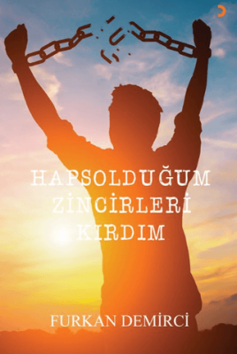 Hapsolduğum Zincirleri Kırdım - 1