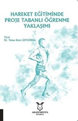 Hareket Eğitiminde Proje Tabanlı Öğrenme Yaklaşımı - Akademisyen Kitabevi