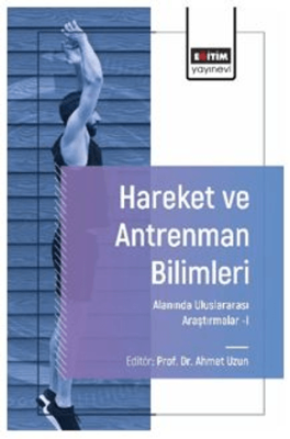 Hareket ve Antrenman Bilimleri Alanında Uluslararası Araştırmalar - I - 1