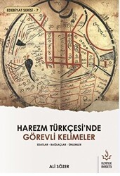 Harezm Türkçesi`nde Görevli Kelimeler - Edebiyat Serisi 7 - Nizamiye Akademi Yayınları