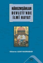 Harezmşahlar Devleti’nde İlmi Hayat - Altınordu Yayınları