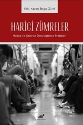 Harici Zümreler Medya ve Şehirde Ötekileştirme Pratikleri - Paradigma Akademi Yayınları