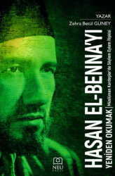 Hasan El-Benna`yı Yeniden Okumak Müslüman Kardeşler`de Söylem Eylem İlişkisi - Necmettin Erbakan Üniversitesi Yayınları