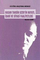 Hasan Tahsin Uzer`in Hayatı İdari ve Siyasi Faaliyetleri - Atatürk Araştırma Merkezi