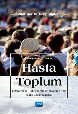 Hasta Toplum - Cinsiyetçilik, Tıbbileştirme ve Tüketime Dair Sağlık Çözümlemeleri - 1