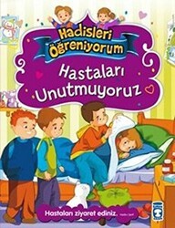 Hastaları Unutmuyoruz - Hadisleri Öğreniyorum - Timaş Gülce Çocuk