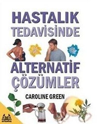 Hastalık Tedavisinde Alternatif Çözümler - Arkadaş Yayınları