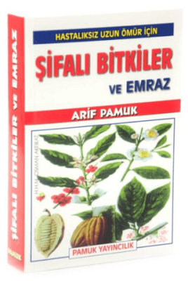 Hastalıksız Uzun Ömür İçin Şifalı Bitkiler ve Emraz - 1