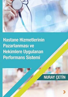 Hastane Hizmetlerinin Pazarlanması ve Hekimlere Uygulanan Performans Sistemi - 1