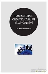 Hastanelerde Örgüt Kültürü ve Bilgi Yönetimi - Hiperlink Yayınları