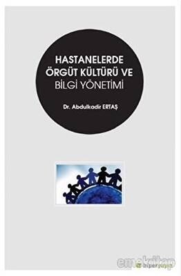 Hastanelerde Örgüt Kültürü ve Bilgi Yönetimi - 1