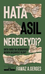 Hata Asıl Neredeydi? Orta Doğu’da Demokrasi Neden Başarısız Oldu? - Timaş Tarih