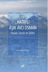Hataylı Aşık Avcı Osman Hayatı, Sanatı ve Şiirleri - Paradigma Akademi Yayınları