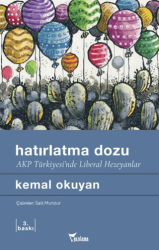 Hatırlatma Dozu - AKP Türkiyesi’nde Liberal Hezeyanlar - Yazılama Yayınevi