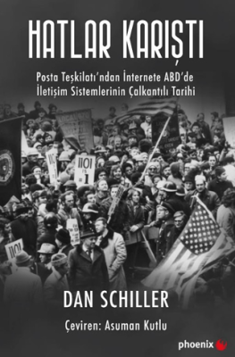 Hatlar Karıştı: Posta Teşkilatından İnternete ABD`de İletişim Sistemlerinin Çalkantılı Tarihi - 1