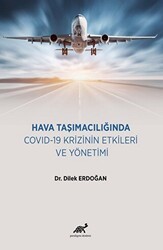 Hava Taşımacılığında COVID-19 Krizinin Etkileri ve Yönetimi - Paradigma Akademi Yayınları