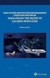 Hava Trafik Kontrolörü Performansını Etkileyen Faktörler Havalimanı Yer Seçimi ve Çalışma Koşulları - Hiperlink Yayınları