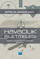 Havacılık İşletmeleri - Yönetim Ve Organizasyon Perspektifinden Araştırmalar - Nobel Akademik Yayıncılık