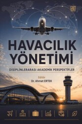 Havacılık Yönetimi Disiplinlerarası Akademik Perspektifler - Palet Yayınları