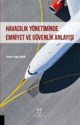 Havacılık Yönetiminde Emniyet ve Güvenlik Anlayışı - Akademisyen Kitabevi