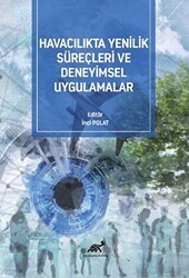 Havacılıkta Yenilik Süreçleri Ve Deneyimsel Uygulamalar - Paradigma Akademi Yayınları