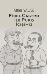 Havana’da Fidel Castro İle Karşılıklı Puro İçişimiz - Herdem Kitap