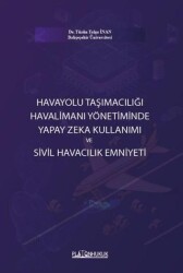 Havayolu Taşımacılığı Havalimanı Yönetiminde Yapay Zeka Kullanımı ve Sivil Havacılık Emniyeti - Platon Hukuk