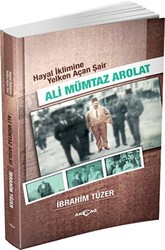 Hayal İklimine Yelken Açan Şair : Ali Mümtaz Arolat - Akçağ Yayınları