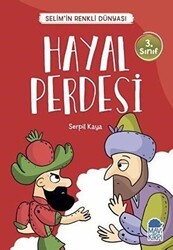 Hayal Perdesi - Selim’in Renkli Dünyası - 3. Sınıf Okuma Kitabı - Mavi Kirpi Yayınları