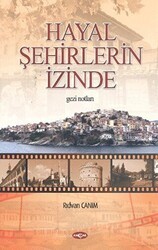 Hayal Şehirlerin İzinde - Akçağ Yayınları