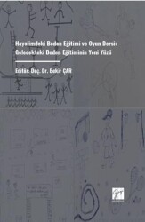 Hayalimdeki Beden Eğitimi Ve Oyun Dersi: Gelecekteki Beden Eğitiminin Yeni Yüzü - Gazi Kitabevi