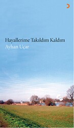 Hayallerime Takıldım Kaldım - Cinius Yayınları