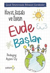 Hayat, Başarı ve Eğitim Evde Başlar - Yakamoz Yayınevi
