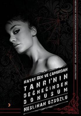 Hayat, Ben ve Çamurdan Tanrı’nın Değneğinden Dönüşüm - 1