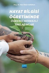 Hayat Bilgisi Öğretiminde Öğrenci Merkezli Yaklaşımlar - Nobel Akademik Yayıncılık