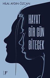 Hayat Bir Gün Bitecek - Artemis Yayınları