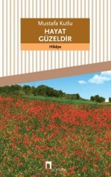 Hayat Güzeldir - Dergah Yayınları