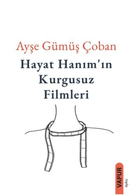 Hayat Hanım’ın Kurgusuz Filmleri - 1