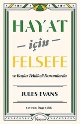 Hayat İçin Felsefe - ve Başka Tehlikeli Durumlarda - Koridor Yayıncılık