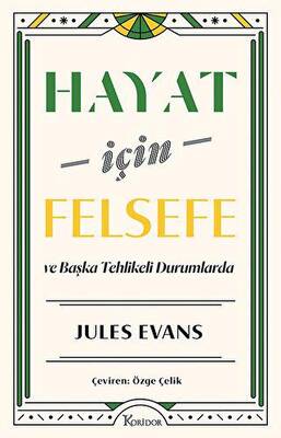 Hayat İçin Felsefe - ve Başka Tehlikeli Durumlarda - 1